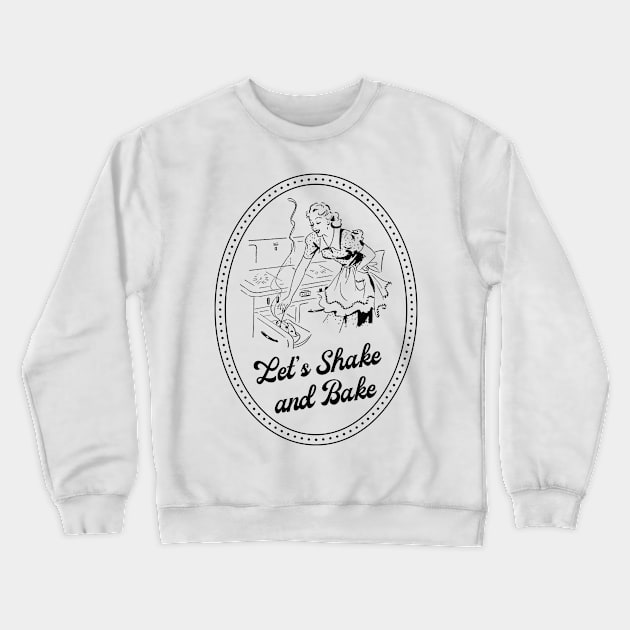 Let's Shake and Bake Crewneck Sweatshirt by THINK. DESIGN. REPEAT.